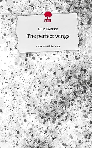 The perfect wings. Life is a Story - story.one