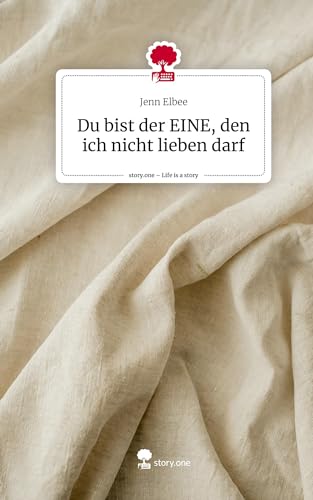 Du bist der EINE, den ich nicht lieben darf. Life is a Story - story.one