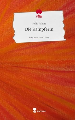 Die Kämpferin. Life is a Story - story.one