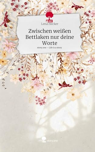 Zwischen weißen Bettlaken nur deine Worte. Life is a Story - story.one