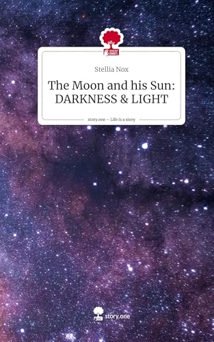 The Moon and his Sun: DARKNESS & LIGHT. Life is a Story - story.one: DE