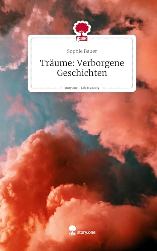 Träume: Verborgene Geschichten. Life is a Story - story.one: DE