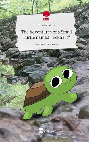 The Adventures of a Small Turtle named "Eckhart". Life is a Story - story.one