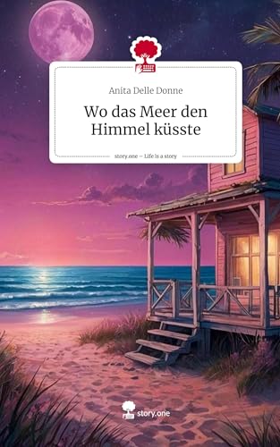 Wo das Meer den Himmel küsste. Life is a Story - story.one