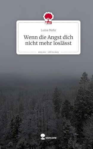 Wenn die Angst dich nicht mehr loslässt. Life is a Story - story.one