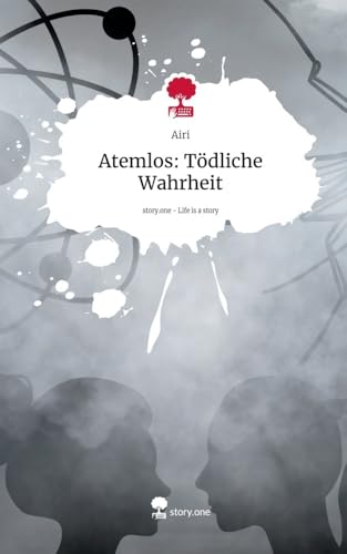 Atemlos: Tödliche Wahrheit. Life is a Story - story.one: DE