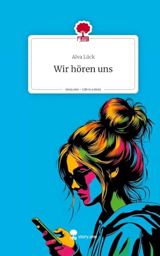 Wir hören uns. Life is a Story - story.one: DE