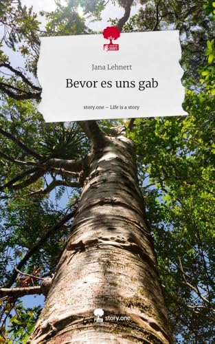 Bevor es uns gab. Life is a Story - story.one
