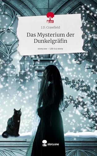 Das Mysterium der Dunkelgräfin. Life is a Story - story.one