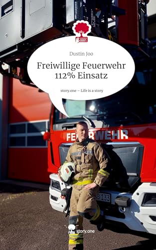 Freiwillige Feuerwehr 112% Einsatz. Life is a Story - story.one
