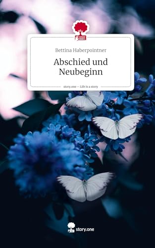 Abschied und Neubeginn. Life is a Story - story.one