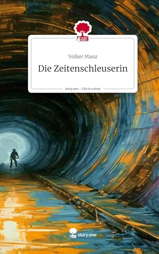 Die Zeitenschleuserin. Life is a Story - story.one