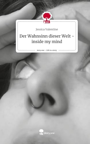 Der Wahnsinn dieser Welt - inside my mind. Life is a Story - story.one