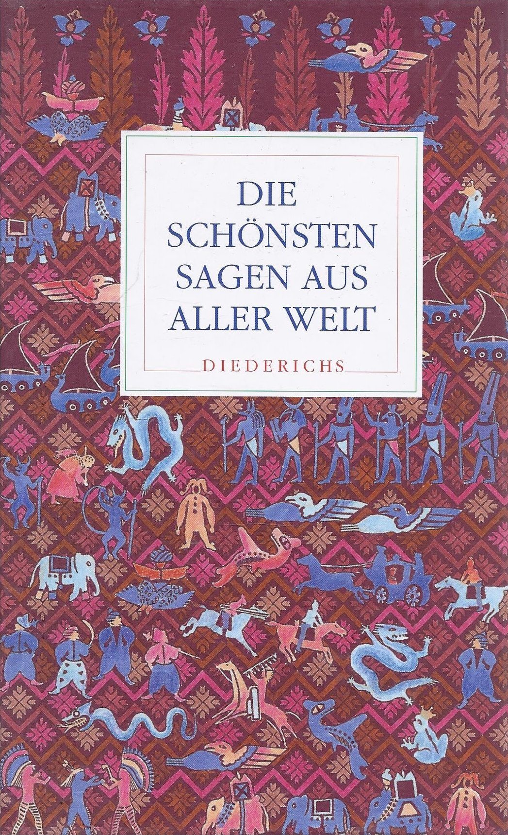 Die schönsten Sagen aus aller Welt.