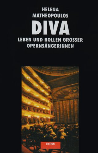 Diva, Leben und Rollen großer Opernsängerinnen