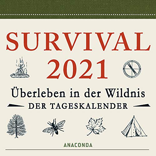 Survival Kalender 2021: Überleben in der Wildnis. Der Tageskalender