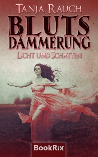 Blutsdämmerung Band 1: Licht und Schatten