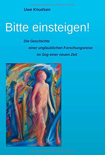 Bitte einsteigen!: Die Geschichte einer unglaublichen Forschungsreise im Sog einer neuen Zeit