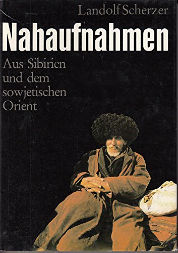 Nahaufnahmen. Aus Sibirien und dem sowjetischen Orient