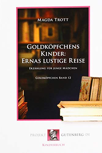Goldköpfchens Kinder: Ernas lustige Reise: Goldköpfchen Band 12