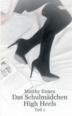 Das Schulmädchen: High Heels: Teil 1
