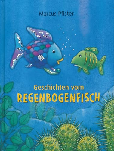 Geschichten vom Regenbogenfisch - Zwei Abenteuer in einem Band: Der Regenbogenfisch kehrt zurück, Der Regenbogenfisch lernt verlieren