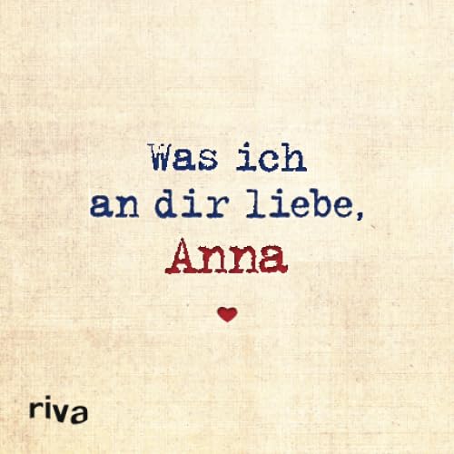 Was ich an dir liebe, Anna: Zum Ausfüllen und Verschenken