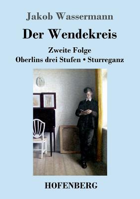 Der Wendekreis: Zweite Folge / Oberlins drei Stufen / Sturreganz