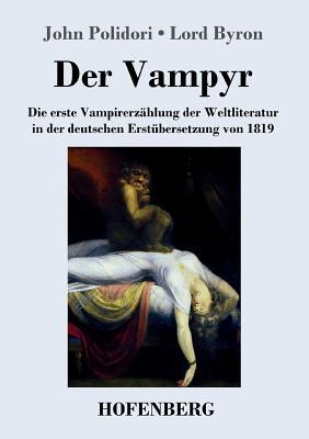 Der Vampyr: Die erste Vampirerzählung der Weltliteratur in der deutschen Erstübersetzung von 1819