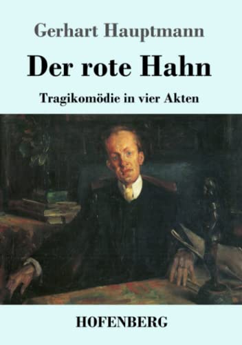 Der rote Hahn: Tragikomödie in vier Akten