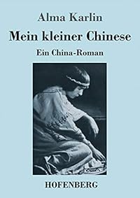 Mein kleiner Chinese: Ein China-Roman