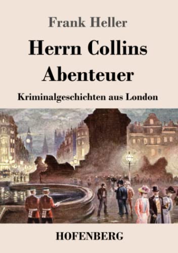 Herrn Collins Abenteuer: Kriminalgeschichten aus London