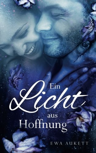 Ein Licht aus Hoffnung: Liebesroman (Küss mich, Liebling, Band 3)