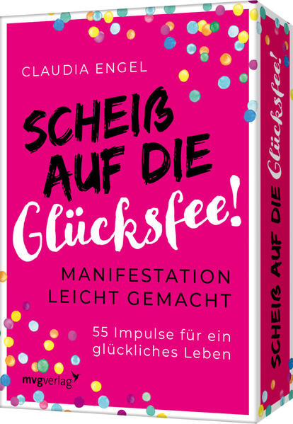 Scheiß auf die Glücksfee: Manifestation leicht gemacht – 55 Impulse für ein glückliches Leben. Spiegel-Bestsellerautorin Claudia Engel erklärt alles zum Gesetz der Anziehung