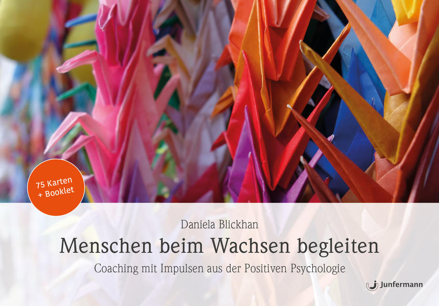 Menschen beim Wachsen begleiten: Coaching mit Impulsen aus der Positiven Psychologie 75 Karten
