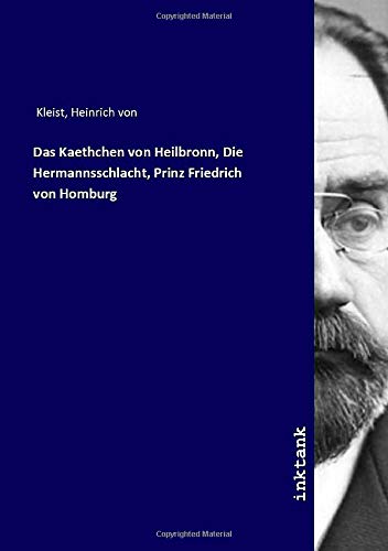 Das Kaethchen von Heilbronn, Die Hermannsschlacht, Prinz Friedrich von Homburg
