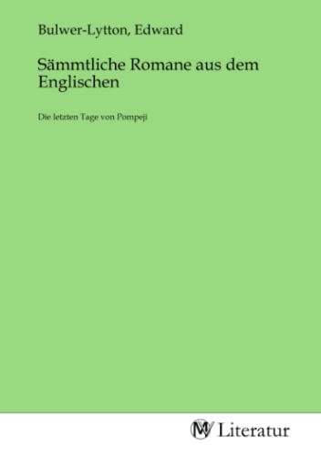 Sämmtliche Romane aus dem Englischen: Die letzten Tage von Pompeji