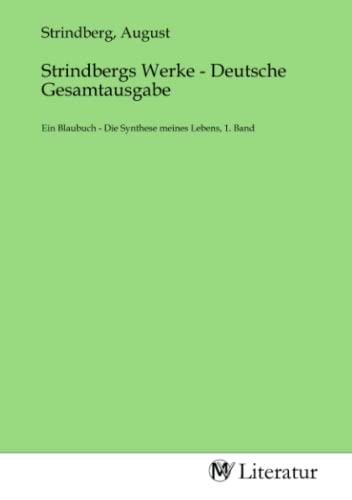 Strindbergs Werke - Deutsche Gesamtausgabe: Ein Blaubuch - Die Synthese meines Lebens, 1. Band