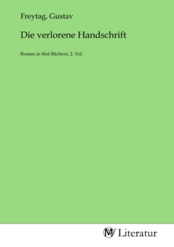 Die verlorene Handschrift: Roman in fünf Büchern, 2. Teil: Roman in fünf Büchern, 2. Teil.DE