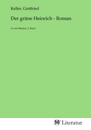 Der grüne Heinrich - Roman: In vier Bänden, 2. Band: In vier Bänden, 2. Band.DE