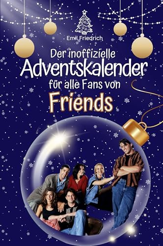 Der inoffizielle Adventskalender für alle Fans von Friends Serie - 2024
