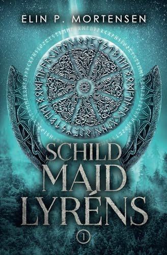 Schildmaid Lyréns - Band 1: Ein Mittelalter High Fantasy Roman aus Norwegen, dem Land der nordischen Mythen und Sagen