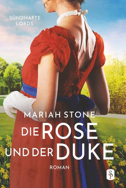 Die Rose und der Duke - Erster Band der Sündhafte Lords-Reihe: Ein Regency-Liebesroman