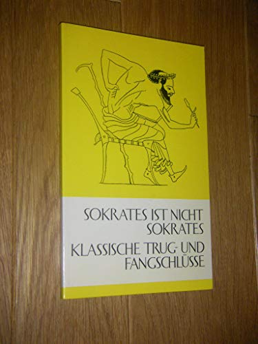 Sokrates ist nicht Sokrates. Der Kampf mit dem gesunden Menschenverstand