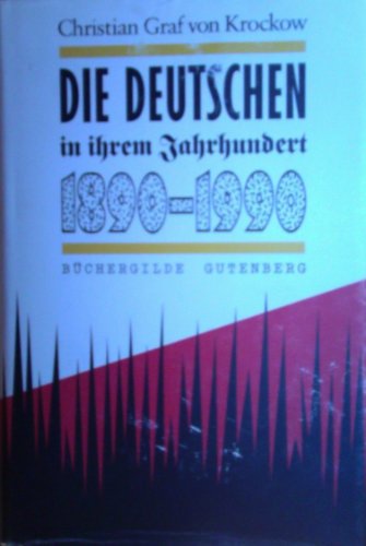 Die Deutschen in ihrem Jahrhundert 1890 - 1990