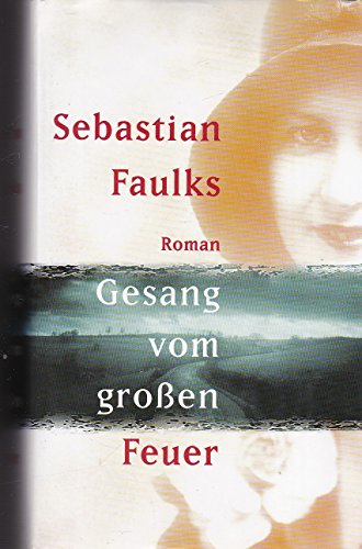 Sebastian Faulks: Gesang vom großen Feuer