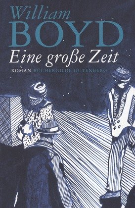 Eine große Zeit, Roman, Aus dem Englischen von Patricia Klobusiczky,