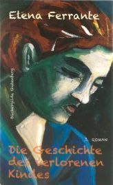 Die Geschichte des verlorenen Kindes Band 4 der Neapolitanischen Saga (Reife und Alter) Neapolitanische Saga Übers. v. Krieger, Karin Deutsch