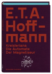 Hoffmann, E.T.A.: Kreisleriana. - Die Automate. - Der Magnetiseur ; Drei Erzählungen / Mit 8 Illustrationen von Christian Gralingen
