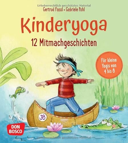 12 Kinderyoga-Mitmachgeschichten: Yogaübungen für Kinder mit Entspannungsgeschichten, sofort einsatzbereit für das Bewegungsangebot in Kindergarten und Grundschule